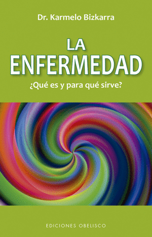 LA ENFERMEDAD, QU ES Y PARA QUE SIRVE? (N.E.)