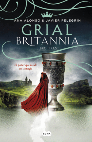 GRIAL BRITANNIA 3 EL PODER QUE RESIDE EN LA MAGIA