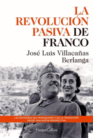LA REVOLUCI�N PASIVA DE FRANCO. LAS ENTRA�AS DEL FRANQUISMO Y DE LA TRANSICI�N