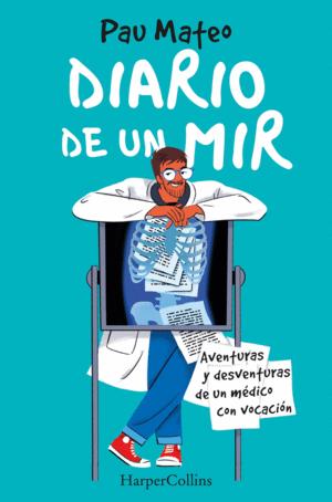 DIARIO DE UN MIR. AVENTURAS Y DESVENTURAS DE UN MDICO CON VOCACIN
