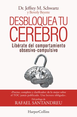 DESBLOQUEA TU CEREBRO. LIB�RATE DEL COMPORTAMIENTO OBSESIVO-COMPULSIVO
