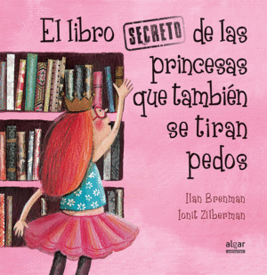 EL LIBRO SECRETO DE LAS PRINCESAS QUE TAMBI�N SE TIRAN PEDOS