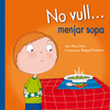 NO VULL. MENJAR SOPA
