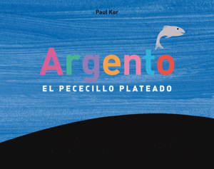 ARGENTO  EL PECECILLO PLATEADO