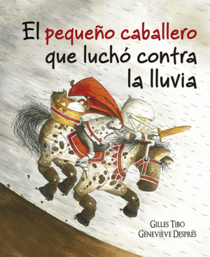 EL PEQUE�O CABALLERO QUE LUCH� CONTRA LA LLUVIA