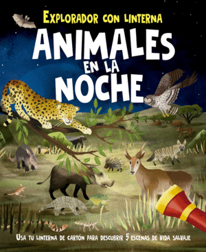 ANIMALES EN LA NOCHE   EXPLORADOR CON LINTERNA