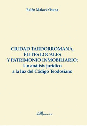 CIUDAD TARDORROMANA, LITES LOCALES Y PATRIMONIO INMOBILIARIO: UN ANLISIS JURD