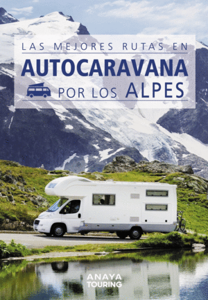 LAS MEJORES RUTAS EN AUTOCARAVANA POR LOS ALPES