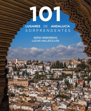 101 LUGARES DE ANDALUCIA SORPRENDENTES