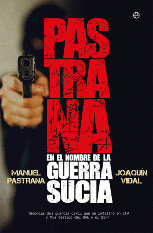 PASTRANA. EN EL NOMBRE DE LA GUERRA SUCIA