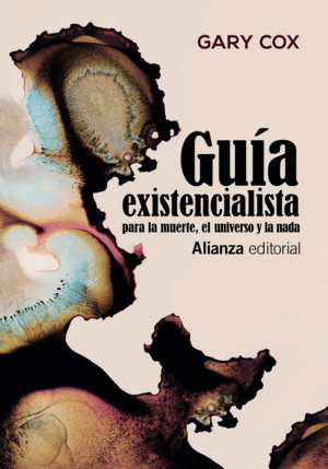 GUA EXISTENCIALISTA PARA LA MUERTE, EL UNIVERSO Y LA NADA