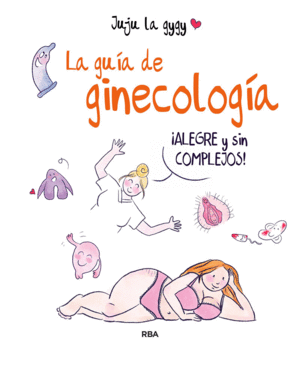 LA GUA DE GINECOLOGA ALEGRE Y SIN COMPLEJOS