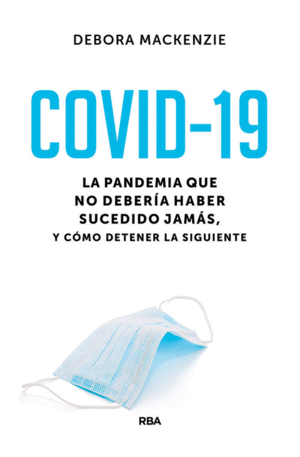 COVID-19. LA PANDEMIA QUE NO DEBERA HABER SUCEDIDO JAMS, Y CMO