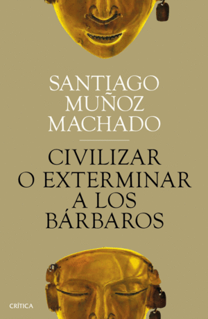 CIVILIZAR O EXTERMINAR A LOS BRBAROS