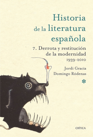HISTORIA LITERATURA ESPAOLA 7  DERROTA Y RESTITUCION DE LA MODERNIDAD. 1939-2010