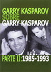GARRY KASPAROV SOBRE GARRY KASPAROV  PARTE 2 1985-1993