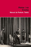 CRUMA HOMES I NO - TEATRE MANUEL DE PEDROLO