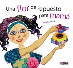 UNA FLOR DE REPUESTO PARA MAMA