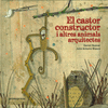 EL CASTOR CONSTRUCTOR I ALTRES ANIMALS ARQUITECTES