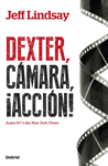 DEXTER, C�MARA, ACCI�N