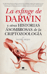 LA ESFINGE DE DARWIN Y OTRAS HISTORIAS FABULOSAS DE LA CRIPTOZOOLOG�A