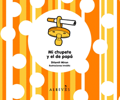 MI CHUPETE Y EL DE PAPA