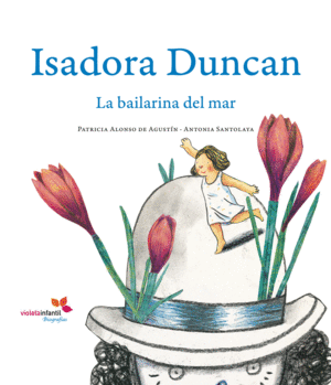 ISADORA DUNCAN. LA BAILARINA DEL MAR.