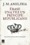 ERASE UNA VEZ UN PRINCIPE REPUBLICANO