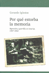 POR QU� ESTORBA LA MEMORIA. REPRESI�N Y GUERRILLA EN ASTURIAS 1937-195
