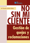 NO SIN MI CLIENTE - GESTI�N DE QUEJAS Y RECLAMACION