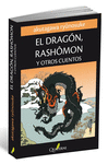 EL DRAG�N, RASHOMON Y OTROS CUENTOS