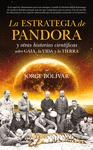 LA ESTRATEGIA DE PANDORA Y OTRAS HISTORIAS CIENT�FICAS SOBRE GAIA, LA VIDA Y LA