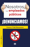 NOSOTROS, LOS EMPLEADOS PBLICOS DENUNCIAMOS!