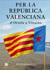 PER LA REP�BLICA VALENCIANA D'ORIOLA A VINAR�S