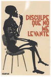 DISCULPE QUE NO ME LEVANTE