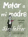 MATAR A MI MADRE. UNA NOVELA GRFICA