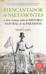 ENCANTADOR DE SALTAMONTES, EL. Y OTROS ENSAYOS SOBRE LA HISTORIA NATURALAS DE LO