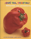 �QU� TAL, VEGETAL? ALIMENTOS CON SENTIMIENTOS