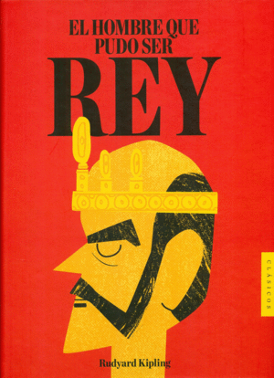 HOMBRE QUE PUDO SER REY,EL