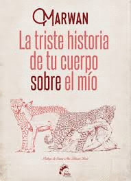 LA TRISTE HISTORIA DE TU CUERPO SOBRE EL M�O