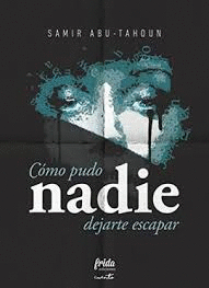 C�MO PUDO NADIE DEJARTE ESCAPAR