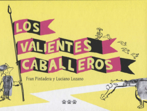 LOS VALIENTES CABALLEROS