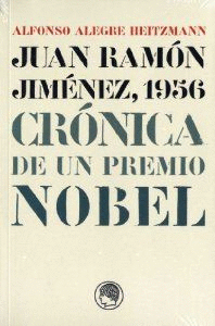 JUAN RAMON JIMENEZ 1956 - CRONICA DE UN PREMIO NOBEL