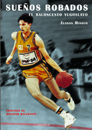 SUEOS ROBADOS. EL BALONCESTO YUGOSLAVO