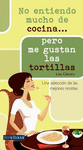 NO ENTIENDO MUCHO DE COCINA  -TORTILLAS-