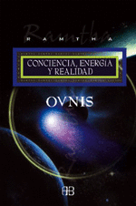 OVNIS  CONCIENCIA ENERGIA Y REALIDAD