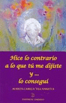 HICE LO CONTRARIO A LO QUE T� ME DIJISTE Y... LO CONSEGU�