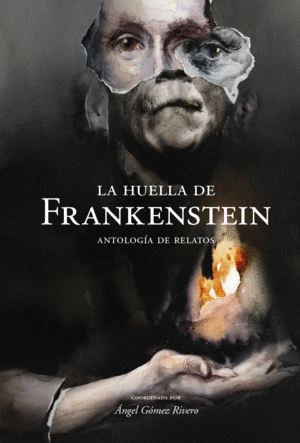 LA HUELLA DE FRANKENSTEIN ANTOLOGIA RELATOS