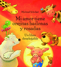 MI AMOR TIENE OREJITAS BAILONAS Y ROSADAS