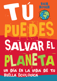 TU PUEDES SALVAR EL PLANETA